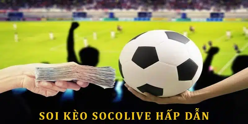 Socolive soi kèo hôm nay uy tín nhất 2024